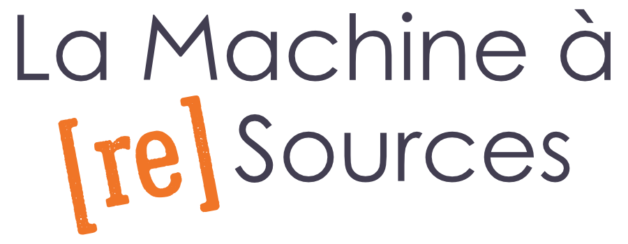La Machine à [re]Sources